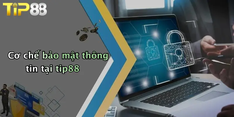 Cơ chế bảo mật thông tin tại tip88