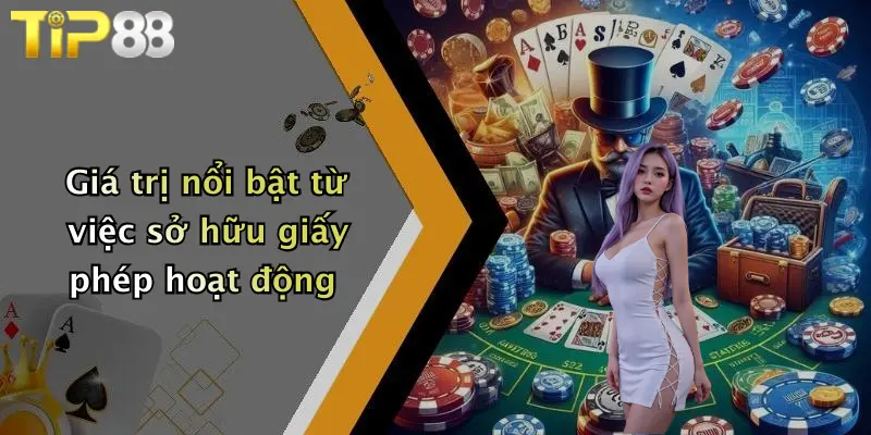 Giá trị nổi bật từ việc sở hữu giấy phép hoạt động
